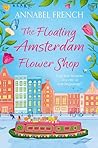 The Floating Amsterdam Flower Shop by Annabel French