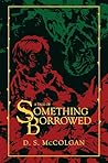 A Tale of Something Borrowed by D. S. McColgan