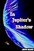In Jupiter's Shadow