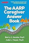 The AARP Caregiver Answer Book The AARP Caregiver Answer Book