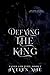 Defying the King: A Dark Fa...
