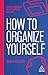 How to Organize Yourself: S...