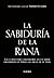 El liderazgo es simple (aunque no fácil) / The Wisdom of the Bullfrog: Leadership Made Simple (But Not Easy) (Spanish Edition)