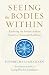 Seeing the Bodies Within by Potprecha Cholvijarn