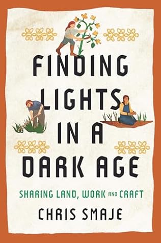 Finding Lights in a Dark Age: Sharing Land, Work and Craft