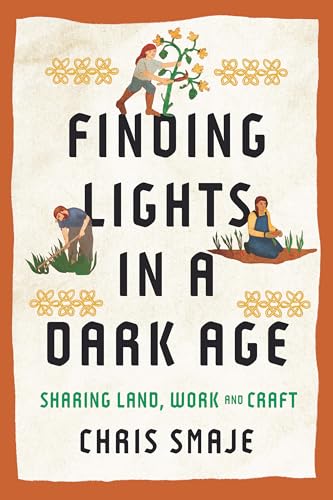 Finding Lights in a Dark Age: Sharing Land, Work and Craft (Paperback)