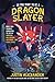 So You Want to Be a Dragon Slayer?: Bring Your Favorite Characters to Life in Dungeons and Dragons, Pathfinder, and Other TTRPGs
