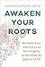 Awaken Your Roots: Reclaim ...