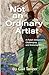 Not an Ordinary Artist: A P...