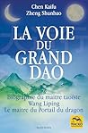 La Voie du Grand Dao: Biographie de Wang Liping maître taoïste de l'école du Portail du dragon