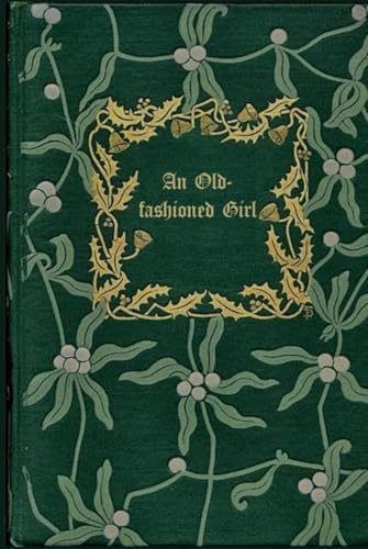 AN OLD-FASHIONED GIRL: With original illustrations - annotated