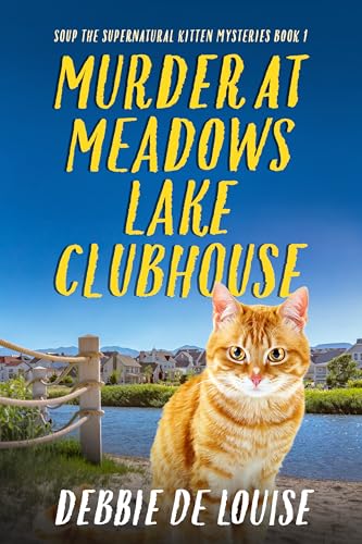 Murder at Meadows Lake Clubhouse (Soup the Supernatural Kitten Mysteries Book 1)