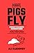 Make Pigs Fly: Product Manager's Bathroom Book OR 180 Ways to Impress Colleagues in Meetings, Emails, and Pitches! Inspiration for a Career Growth!