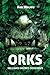 ORKS by Ken Wolffe