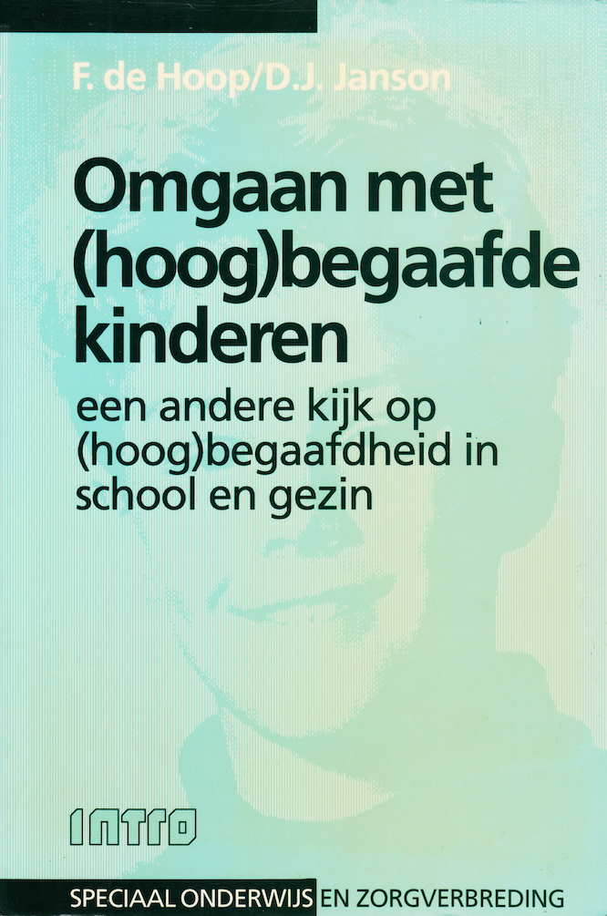 Omgaan met (hoog)begaafde kinderen: een andere kijk op (hoog)begaafdheid in school en gezin