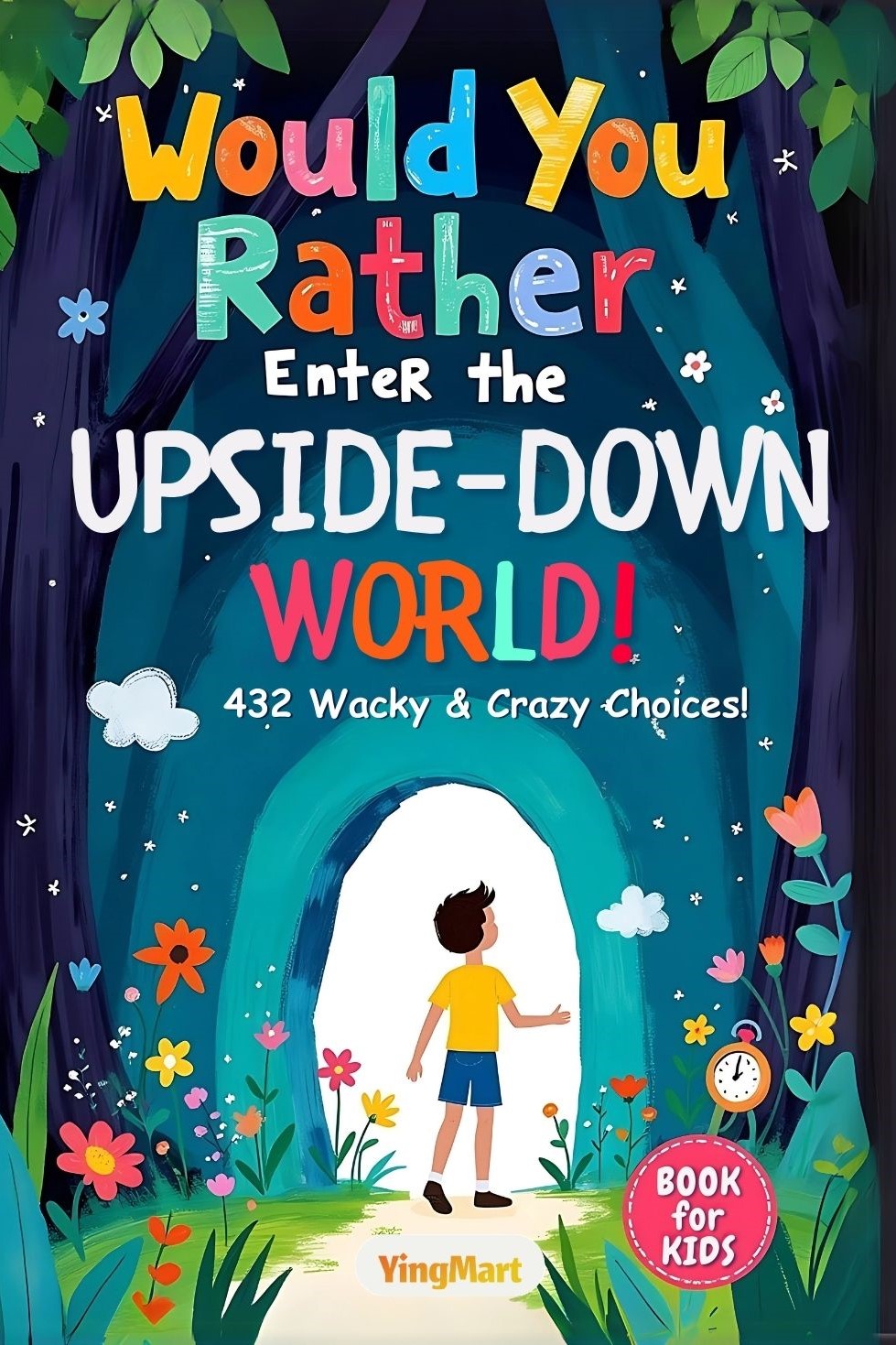 Would You Rather: Enter the Upside-Down World!: 432 Mind-Bending Questions to Boost Critical Thinking – Wild “What If?” Scenarios, Mind-Twisting Fun, and Endless Replayable Laughs!