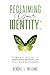 Reclaiming Your Identity: A...