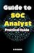 Guide to SOC Analyst by A. De Quattro