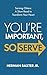 You're Important, So Serve:...