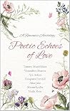 Poetic Echoes of Love: A Romantic Anthology Poetic Echoes of Love: A Romantic Anthology
