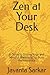 Zen at Your Desk: A Guide t...