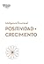 Positividad y Crecimiento (Serie Inteligencia Emocional HBR) (Spanish Edition)