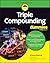 Triple Compounding For Dummies (For Dummies (Business & Personal Finance))