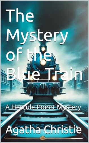 The Mystery of the Blue Train: A Hercule Poirot Mystery