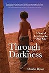 Through the Darkness: A Story of Love from the Other Side Through the Darkness: A Story of Love from the Other Side