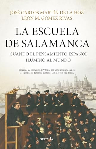 La Escuela de Salamanca: Cuando el pensamiento español iluminó al mundo (Spanish Edition)