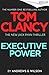 Tom Clancy Executive Power: The unputdownable new Jack Ryan thriller