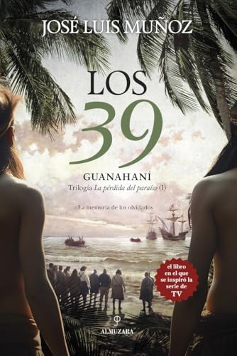 Los 39. Guanahaní: Trilogía La pérdida del paraíso (1) (Spanish Edition)
