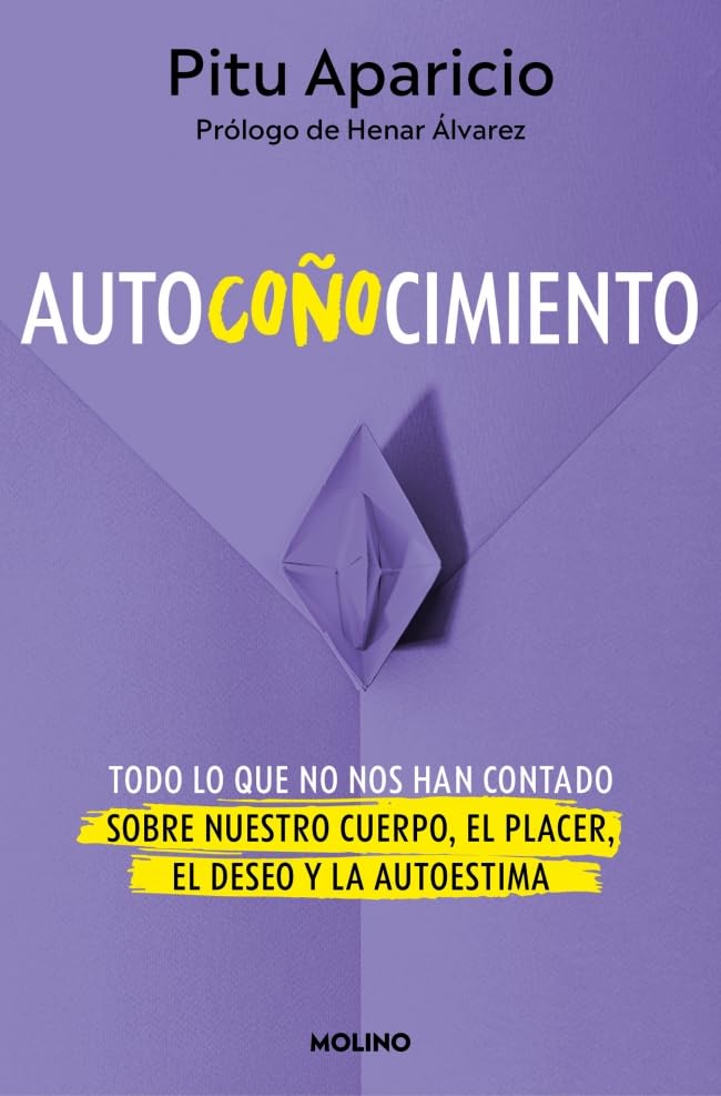 Autocoñocimiento: Todo lo que no nos han contado sobre nuestro cuerpo, el placer, el deseo y la autoestima (Paperback)