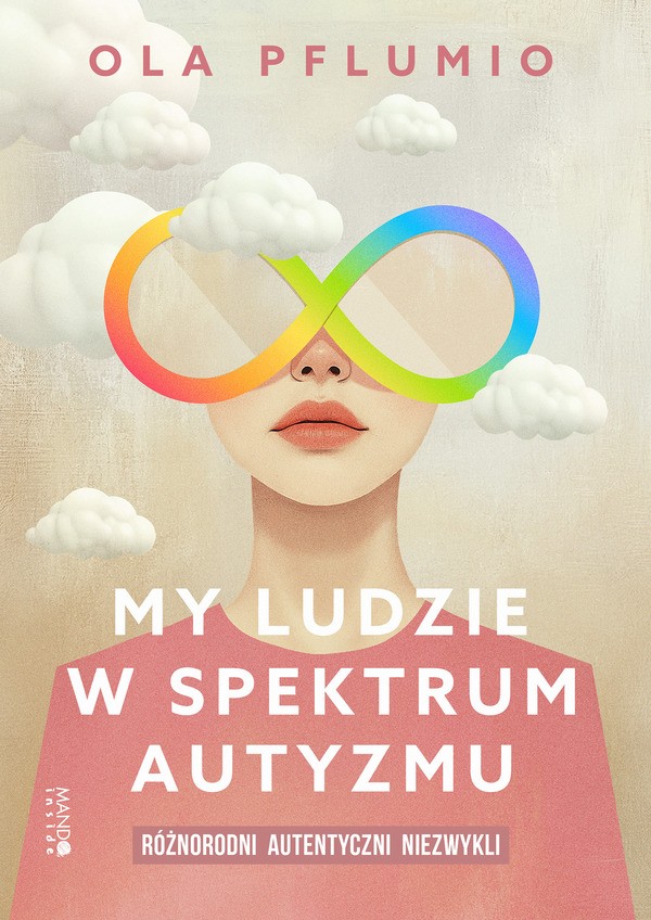 My ludzie w spektrum autyzmu. Różnorodni. Autentyczni. Niezwykli (Paperback)