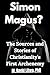Simon Magus?: The Sources and Stories of Christianity’s First Archenemy