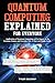 Quantum Computing Explained For Everyone by Tyler Soloway