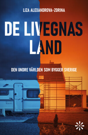 De livegnas land: den undre världen som bygger Sverige (Hardcover)