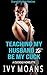 Teaching My Husband to Be My Cuck by Ivy Moans