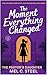 The Moment Everything Changed by Mel C. Steel