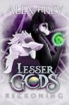 Lesser Gods: Reck...