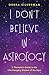 I don't believe in astrology