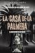 La casa de la palmera: El m...
