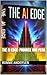 The AI Edge: Promise and Peril
