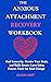 Anxious Attachment Recovery Workbook by Eliana Hart