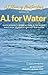 AI Fluency Masterclass: Cleaning Up Our Water: Your Directory of AI Tools for Global Water Protection & Accessibility
