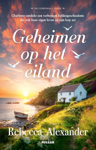 Geheimen op het eiland: Charlotte ontdekt een verborgen liefdesgeschiedenis die ook haar eigen leven op zijn kop zet (De Cornwall serie Book 2) (Dutch Edition)