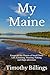 My Maine by Timothy Billings
