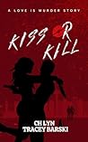 Kiss Or Kill: A L...