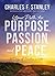 Your Path to Purpose, Passion, and Peace by Charles F. Stanley