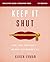 Keep It Shut Bible Study Guide plus Streaming Video, Updated Edition: What to Say, How to Say It, and When to Say Nothing At All